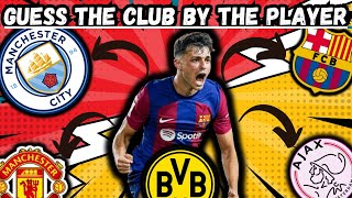 GUESS THE CLUB BY THE PLAYER | FOOTBALL QUIZ 2022