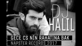 Dj Hali̇l , Gece Cs Ni̇n Rahatina Bak - 2017