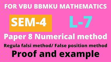 SEM-4 PAPER-8 LECTURE-7 , REGULA FALSI METHOD PROOF WITH EXAMPLE , FOR VBU  BBMKU