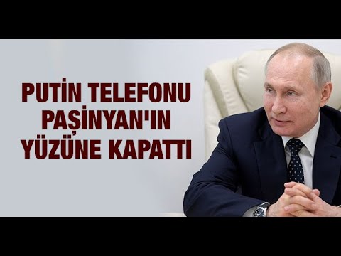 Putin telefonu Paşinyan'ın yüzüne kapattı