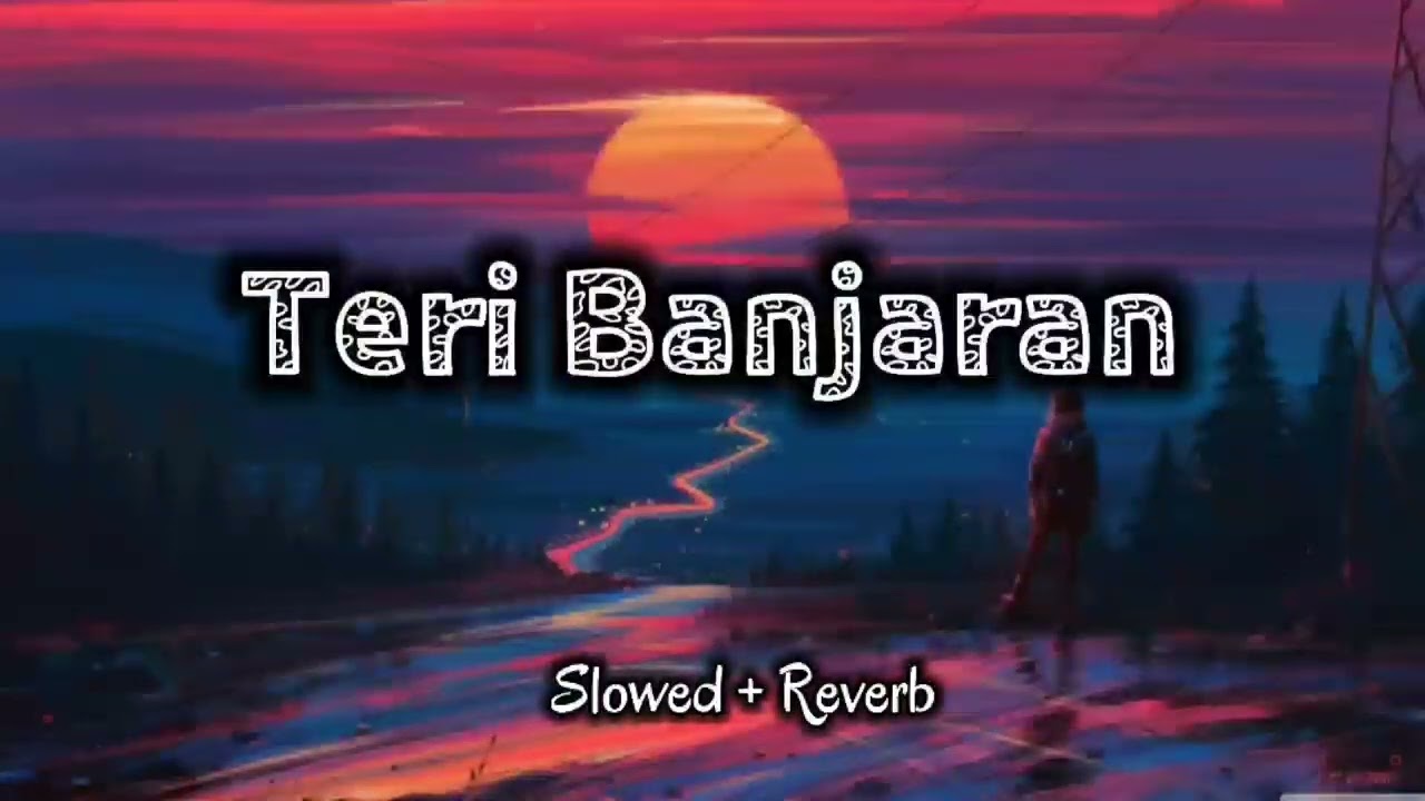 Teri Banjaran Slowed  Reverb  Lofi  Banjaran movie songs 