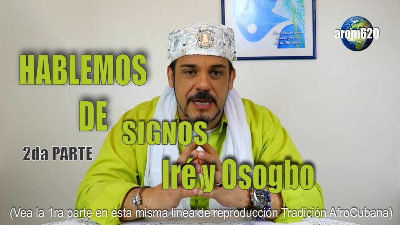 HABLEMOS DE SIGNOS  Iré Y Osogbo( 2dara parte) PROGRAMA QUE TE DEJARA LAS COSAS EN CLARO.