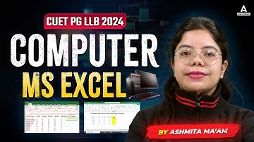 CUET PG LLB 2024 | Computer | Microsoft Excel and Its Shortcut Keys | By Ashmita Singh Mam