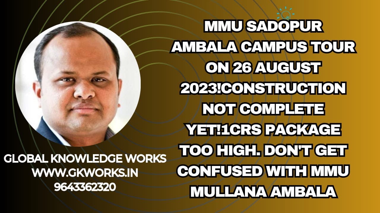 MMU Sadopur Ambala campus tour on 26 august 2023!Construction not complete yet!1Crs package too high