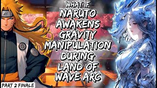 What If Naruto Awakens Gravity Manipulation During Land Of Wave Arc Part 2 Finale