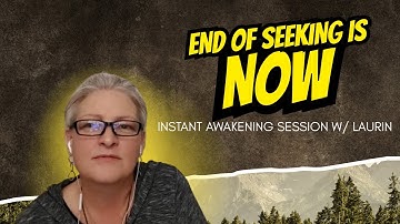The End of Seeking is Now Instant Awakening session  w/ Laurin  #nonduality #awakening