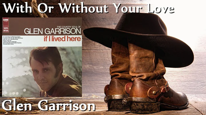 Glen Garrison - With Or Without Your Love