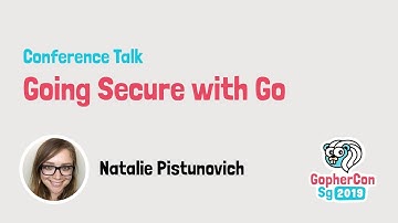Going Secure with Go - GopherCon SG 2019