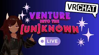 VRCHAT EVENT : Venture into the (un)known