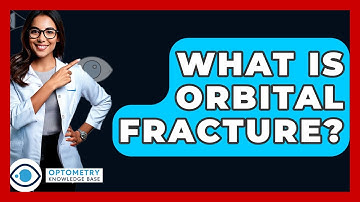 What Is Orbital Fracture? - Optometry Knowledge Base