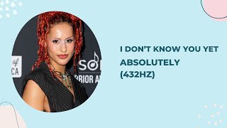 I Don't Know You Yet - Absolutely (432hz)