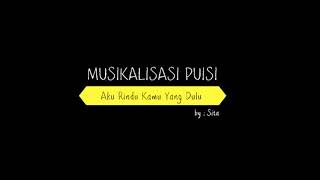 musikalisasi puisi - aku rindu kamu yang dulu