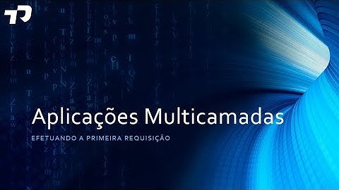 #05 - Aplicações Multicamadas - Primeira Requisição