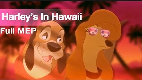 “Harley’s In Hawaii” Full Animash MEP “Fox And The Hound, Lion King & All Dogs Go To Heaven”