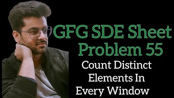Count Distinct Elements In Every Window || GFG SDE Sheet || Problem 55 #dsa #potd #slidingwindow