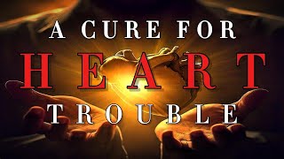 A Cure For Heart Trouble