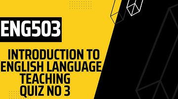 ENG503  Introduction To English Language Teaching  Quiz 3
