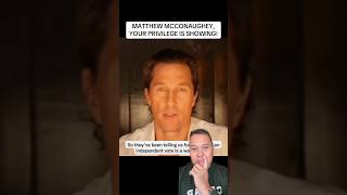 Matthew McConaughey, your privilege is showing! The rest of us have rights on the line.