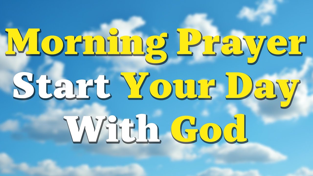 Powerful 10 Minute Morning Prayer To Start Your Day With God - YouTube