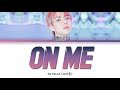 EXO-SC 세훈&찬열 - On Me (SEHUN Solo) [Color Coded Lyrics/Han/Rom/Eng]