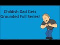 Childish Dad Gets Grounded Full Series