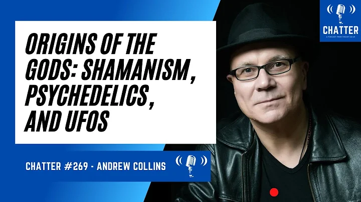 Chatter #269 - Andrew Collins - Origins of the God...