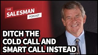 DITCH THE COLD CALL! How To SMART CALL And Eliminate Phone Rejection With Art Sobczak