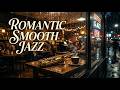 Romantic Smooth Jazz 💕 Relaxing Saxophone Love Songs 2026