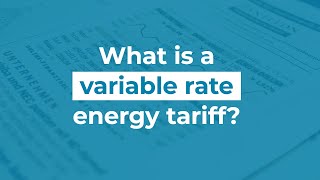 What is a variable rate energy tariff?