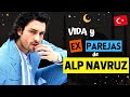 Vida y EX PAREJAS de ALP NAVRUZ ❤️ | Actor Turco 🇹🇷