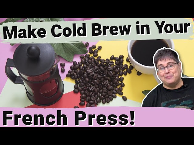 Perfect Homemade Cold Brew French Press Coffee » the practical kitchen