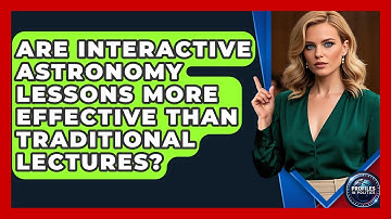 Are Interactive Astronomy Lessons More Effective Than Traditional Lectures? - Profiles in Politics