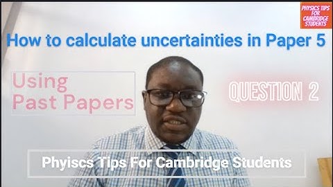 How to Calculate all TYPES of UNCERTAINTIES in Paper 5: A Level Physics