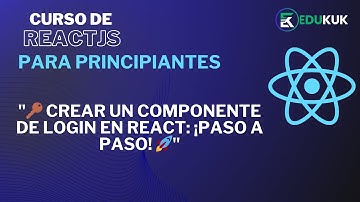 "🔑 Crear un Componente de Login en React: ¡Paso a Paso! 🚀"