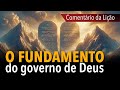 COMENTÁRIO DA LIÇÃO: O fundamento do governo de Deus
