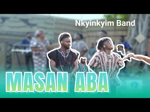 NKYINKYIM BAND - MASAN ABA (AKYEAME Cover)