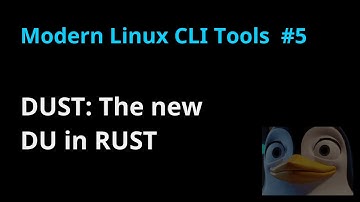 Modern Linux CLI Tools #5: DUST, the new DU -sh