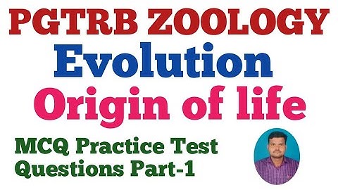 PGTRB ZOOLOGY/Evolution/Origin of Life/MCQ Practice Test Questions Part-1 by N. Kumar