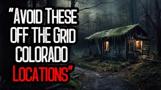 "Avoid These OFF THE Grid COLORADO Locations"