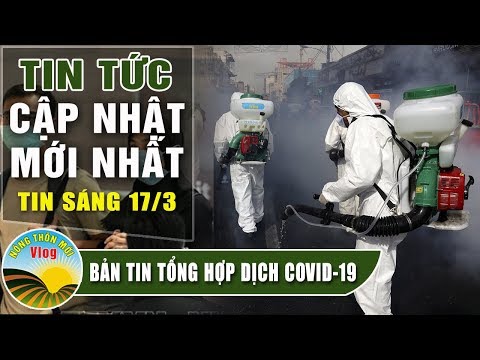 tin-tức-dịch-bệnh-corona-(-covid-19-)-sáng-17/3-tin-tổng-hợp-virus-corona-việt-nam-đại-dịch-vũ-hán