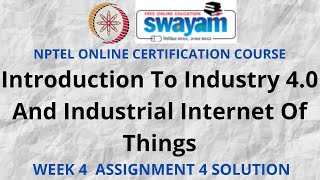 Introduction To Industry 4.0 And Industrial Internet Of Things | NPTEL| Week 4 Assignment 4 Solution