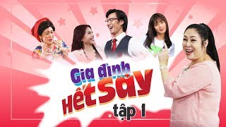 GIA ĐÌNH HẾT SẢY - TẬP 1 FULL HD | Phim Việt Nam hay nhất 2019 | Hồng Vân, Khả Như, Nhan Phúc Vinh