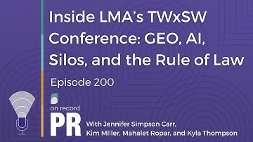 Inside LMA’s TWxSW Conference: GEO, AI, Silos, and the Rule of Law - On Record PR - Ep. 200