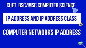 IP Address | IP Class | Computer Network | CUET BSC COMPUTER SCIENCE | CUCET MSC COMPUTER SCIENCE
