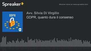 GDPR, quanto dura il consenso