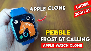 Pebble Frost Smartwatch ⚡ Apple Clone Smartwatch Under 2000 ⚡ Pebble Frost Apple Look Like Watch
