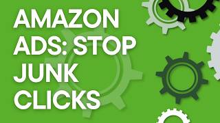 How to Cut Junk Clicks in Your Amazon Ad Campaigns (2026)
