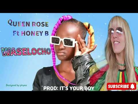 WASELOCHO - Queen Rose feat Honey B (Official Audio)