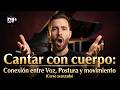 Cantar con cuerpo: Conexión entre Voz Postura y Movimiento