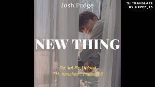 [Thaisub|แปลเพลง] New Thing - Josh Fudge